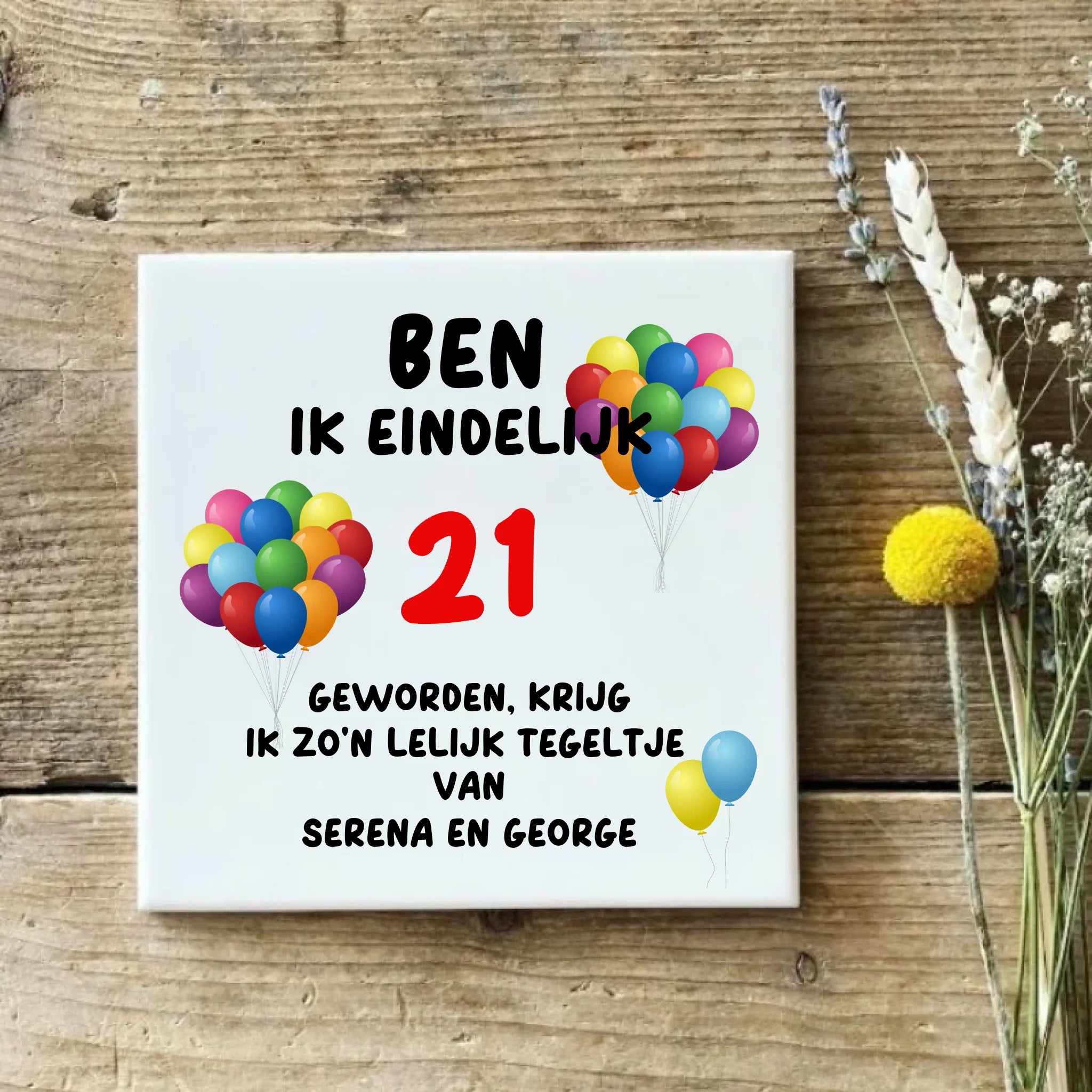Ben ik eindelijk Tegeltje – grappig persoonlijk cadeau met humoristische quote – debekershop.nl