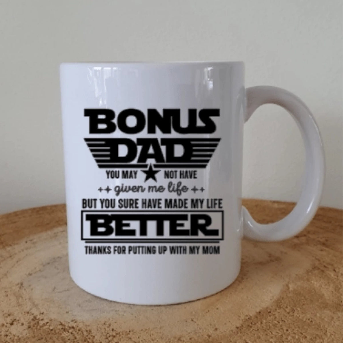 Beker met de tekst Bonus Dad, you may not have given me life but you sure have made my life better, van FlexMade